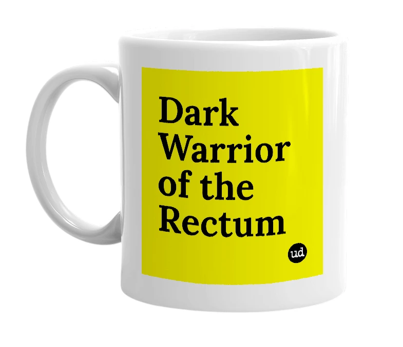 White mug with 'Dark Warrior of the Rectum' in bold black letters