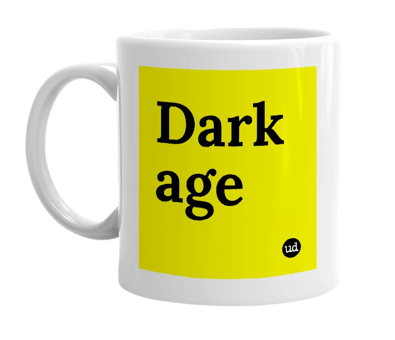 White mug with 'Dark age' in bold black letters