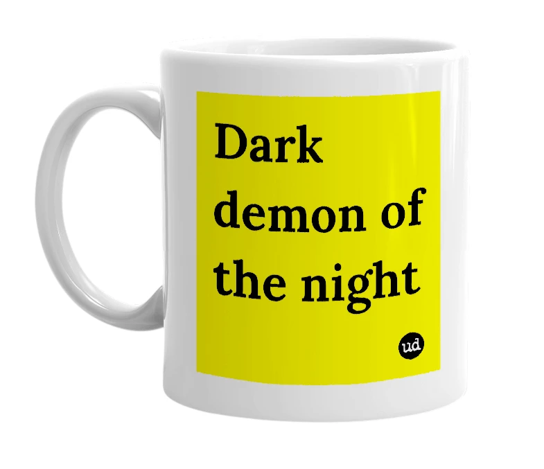 White mug with 'Dark demon of the night' in bold black letters