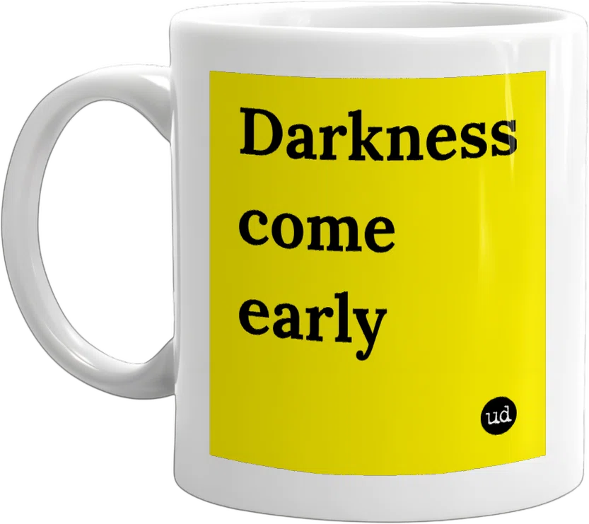 Darkness come early front