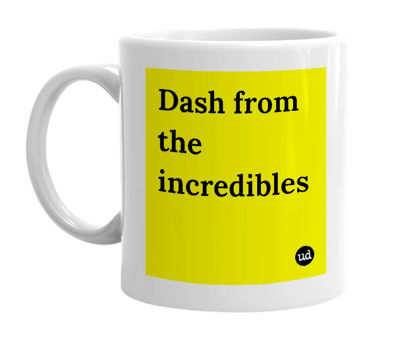 White mug with 'Dash from the incredibles' in bold black letters