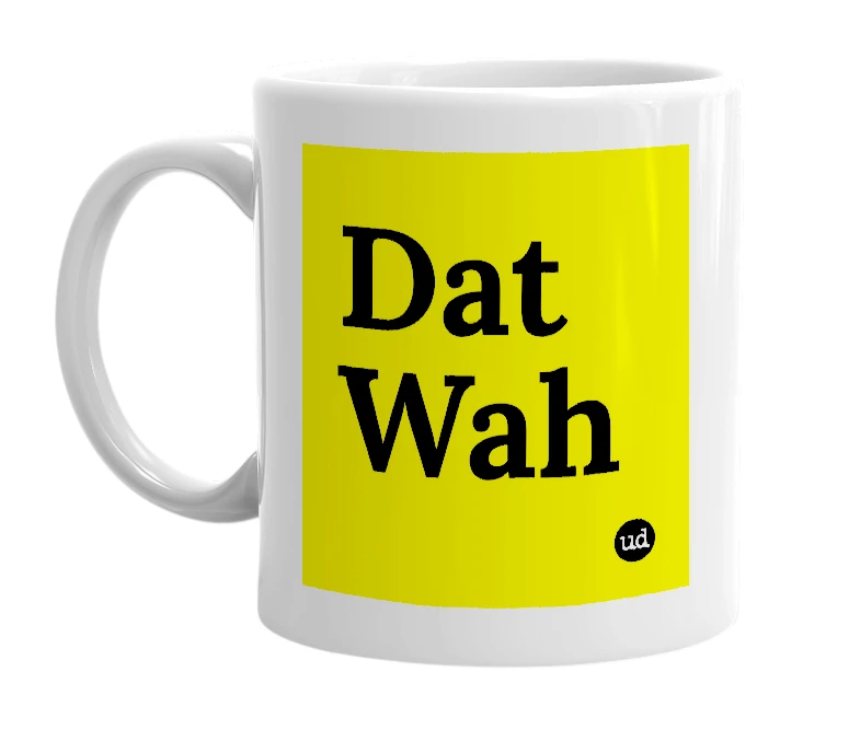 White mug with 'Dat Wah' in bold black letters