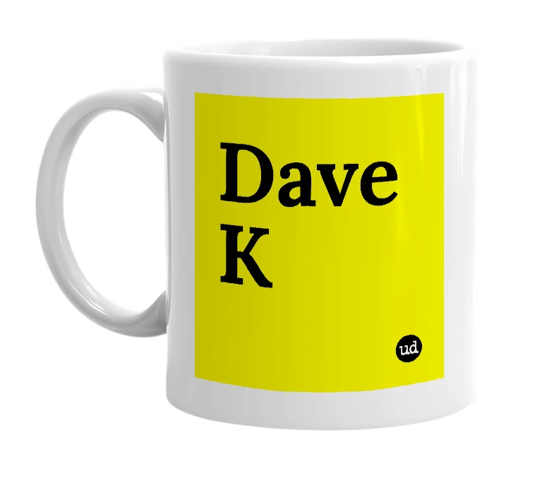 White mug with 'Dave K' in bold black letters