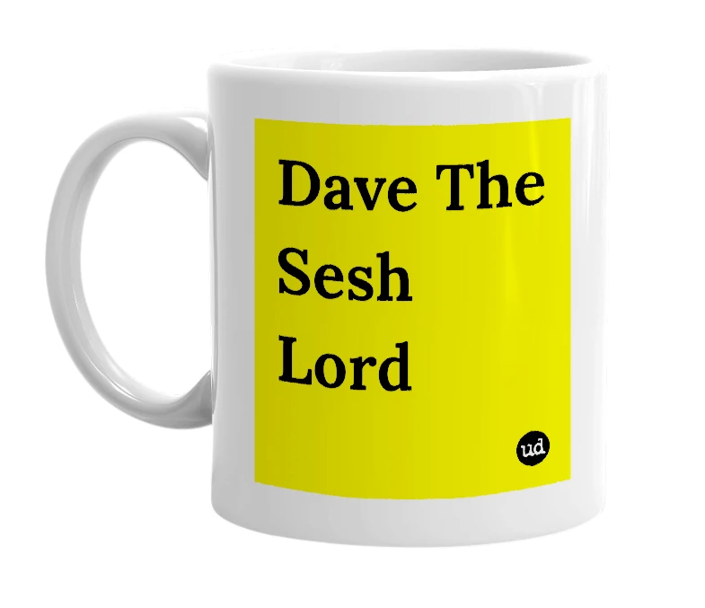 White mug with 'Dave The Sesh Lord' in bold black letters