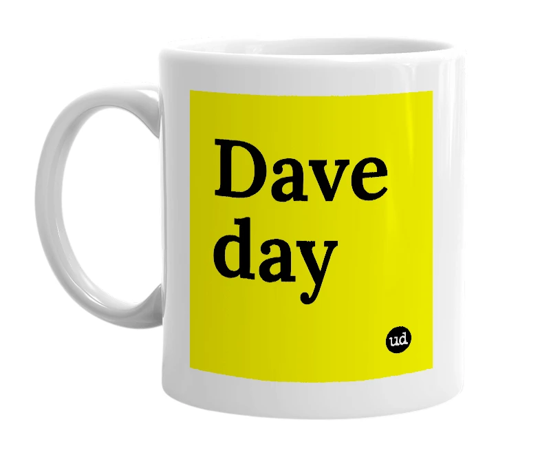 White mug with 'Dave day' in bold black letters