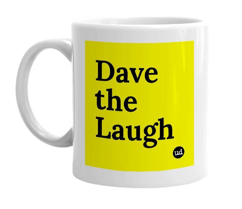 White mug with 'Dave the Laugh' in bold black letters