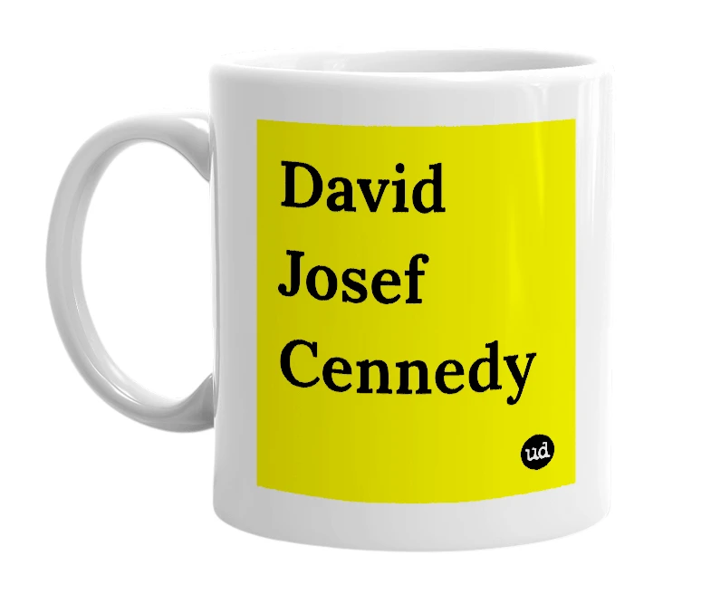 White mug with 'David Josef Cennedy' in bold black letters