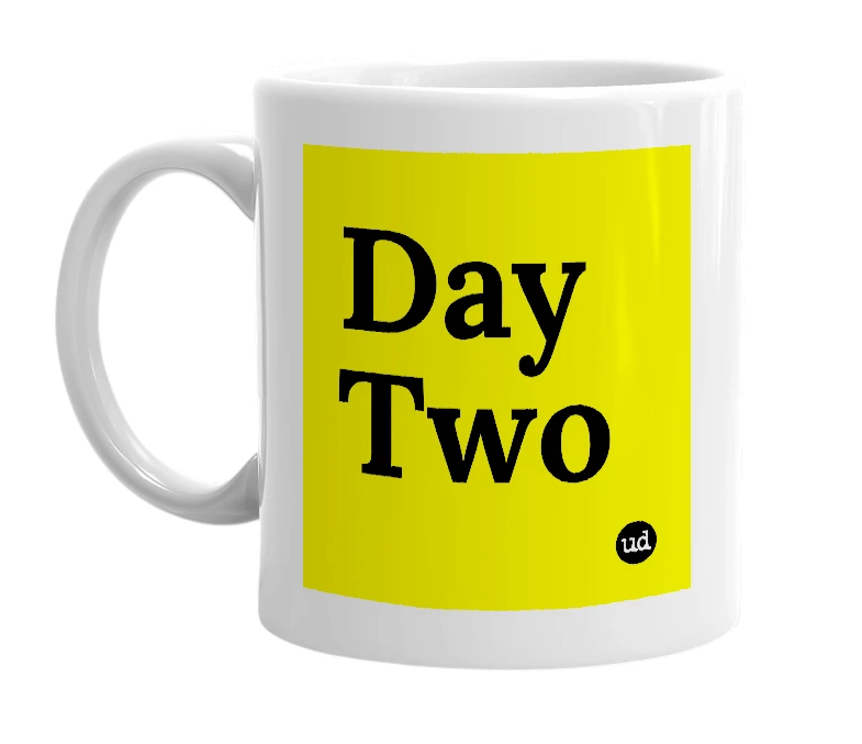 White mug with 'Day Two' in bold black letters