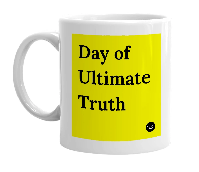White mug with 'Day of Ultimate Truth' in bold black letters