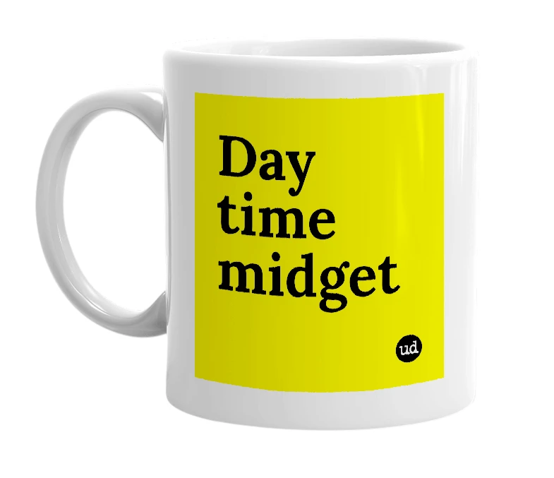 White mug with 'Day time midget' in bold black letters