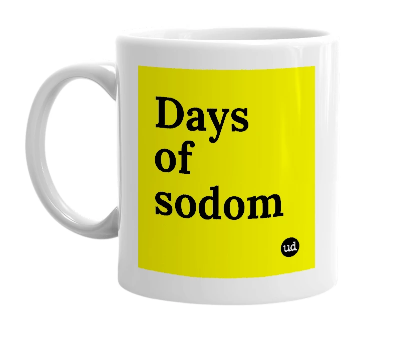 White mug with 'Days of sodom' in bold black letters