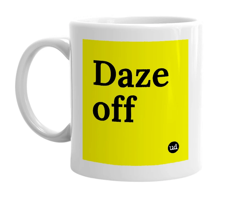 White mug with 'Daze off' in bold black letters