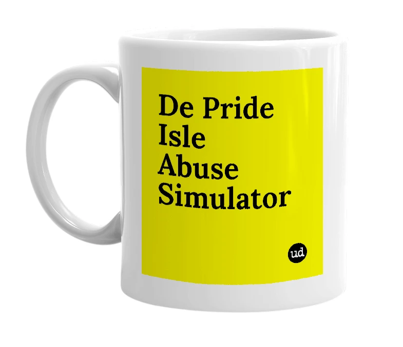 White mug with 'De Pride Isle Abuse Simulator' in bold black letters