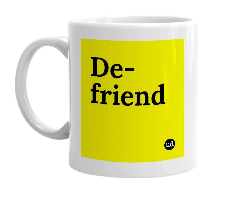 White mug with 'De-friend' in bold black letters