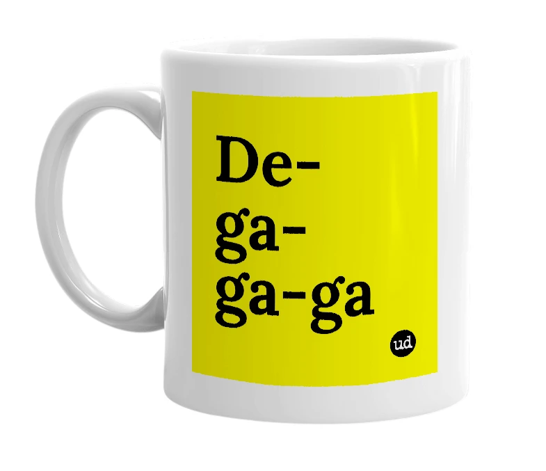 White mug with 'De-ga-ga-ga' in bold black letters