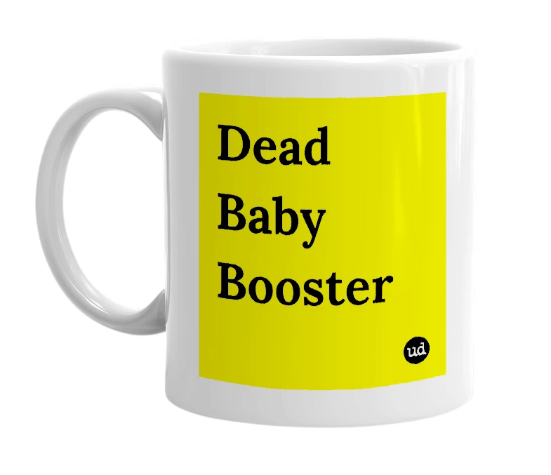 White mug with 'Dead Baby Booster' in bold black letters