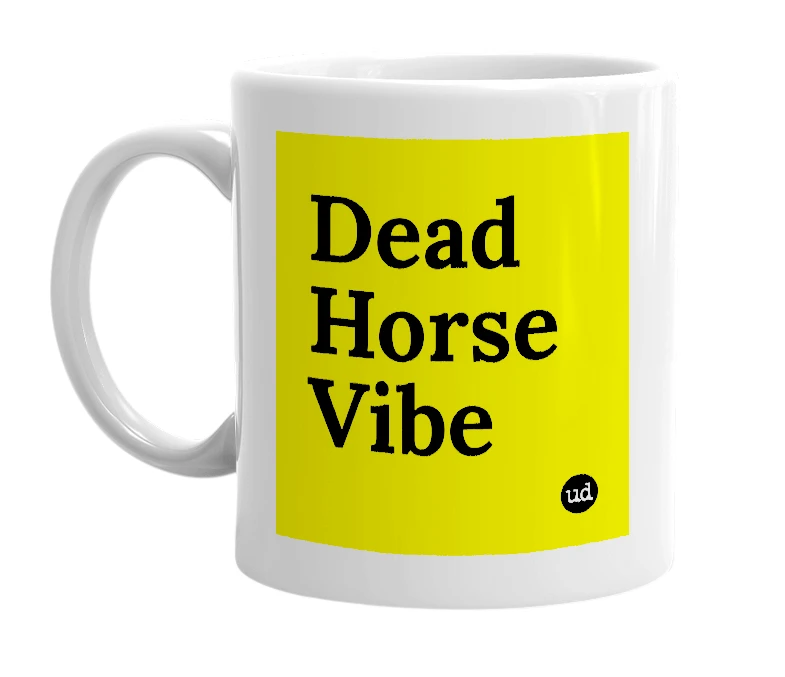 White mug with 'Dead Horse Vibe' in bold black letters