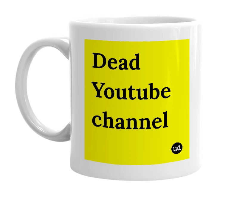 White mug with 'Dead Youtube channel' in bold black letters