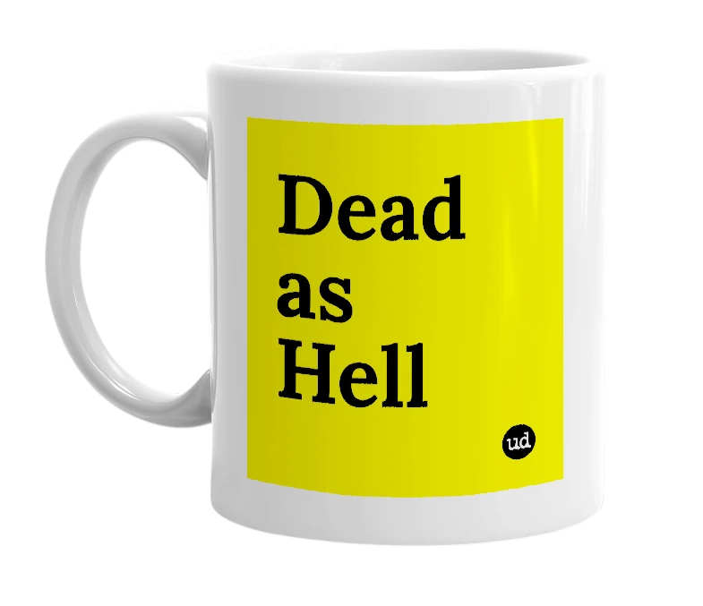 White mug with 'Dead as Hell' in bold black letters