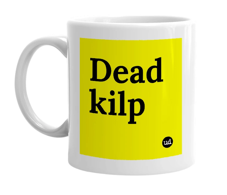 White mug with 'Dead kilp' in bold black letters