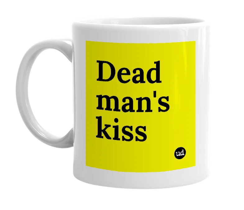 White mug with 'Dead man's kiss' in bold black letters