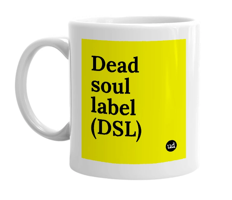 White mug with 'Dead soul label (DSL)' in bold black letters