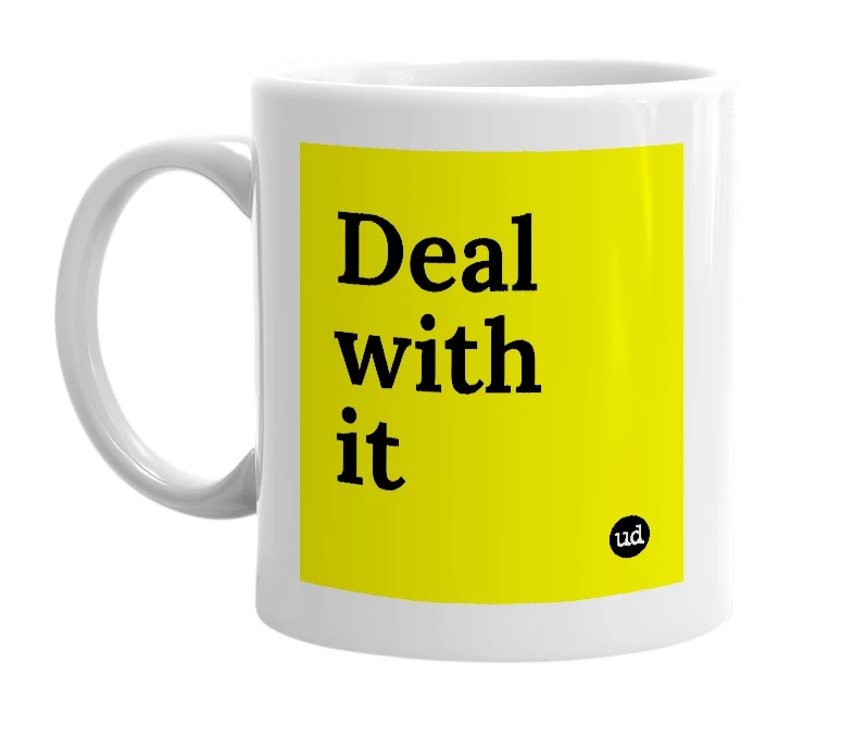 White mug with 'Deal with it' in bold black letters