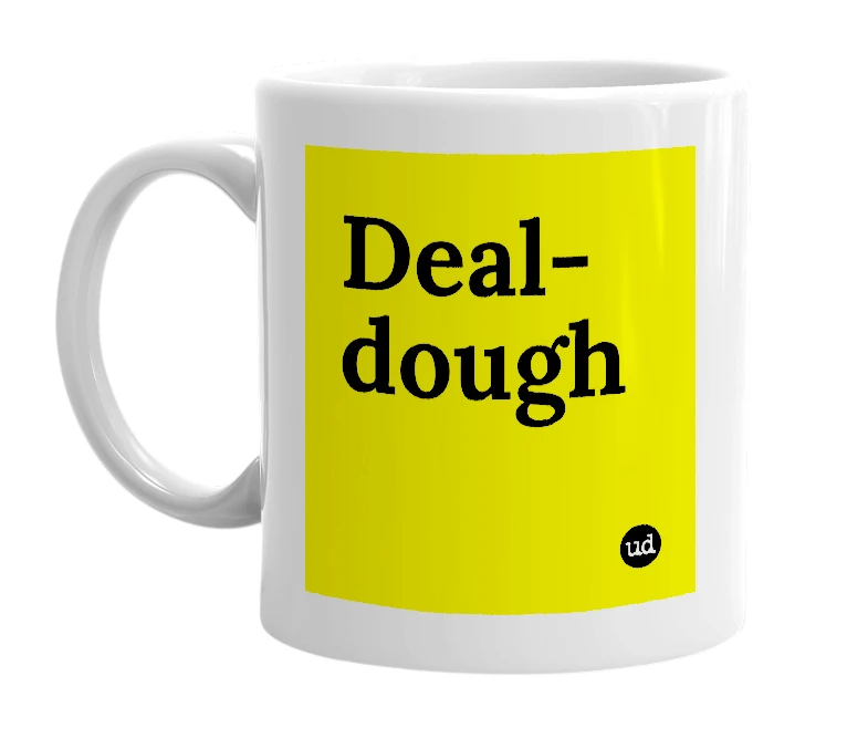 White mug with 'Deal-dough' in bold black letters
