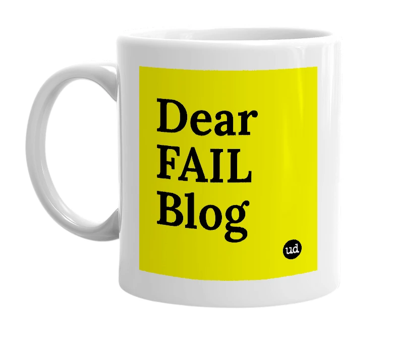 White mug with 'Dear FAIL Blog' in bold black letters