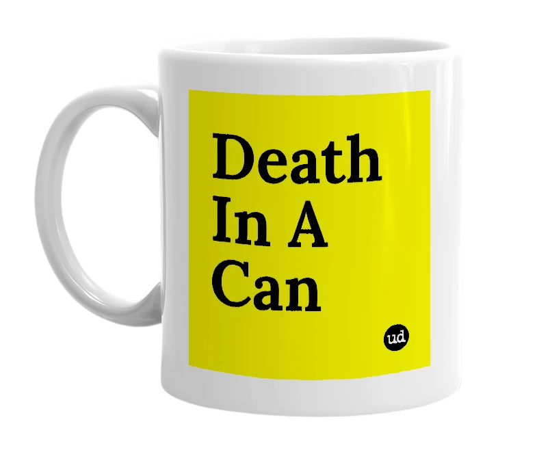 White mug with 'Death In A Can' in bold black letters