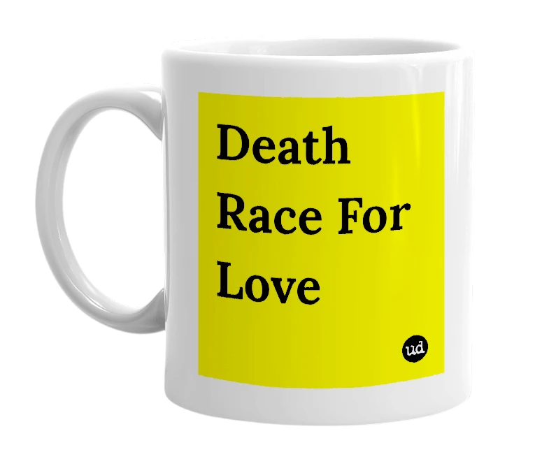 White mug with 'Death Race For Love' in bold black letters