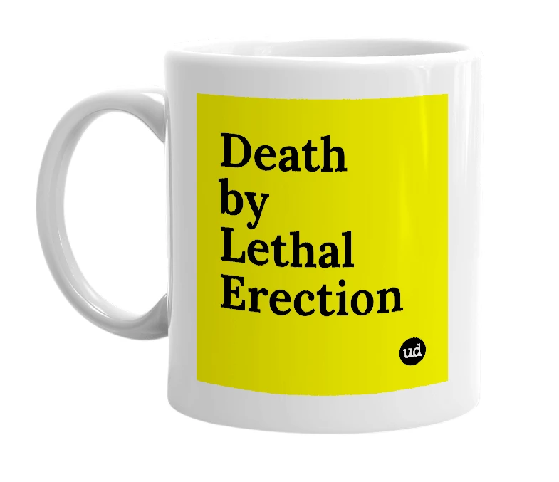 White mug with 'Death by Lethal Erection' in bold black letters