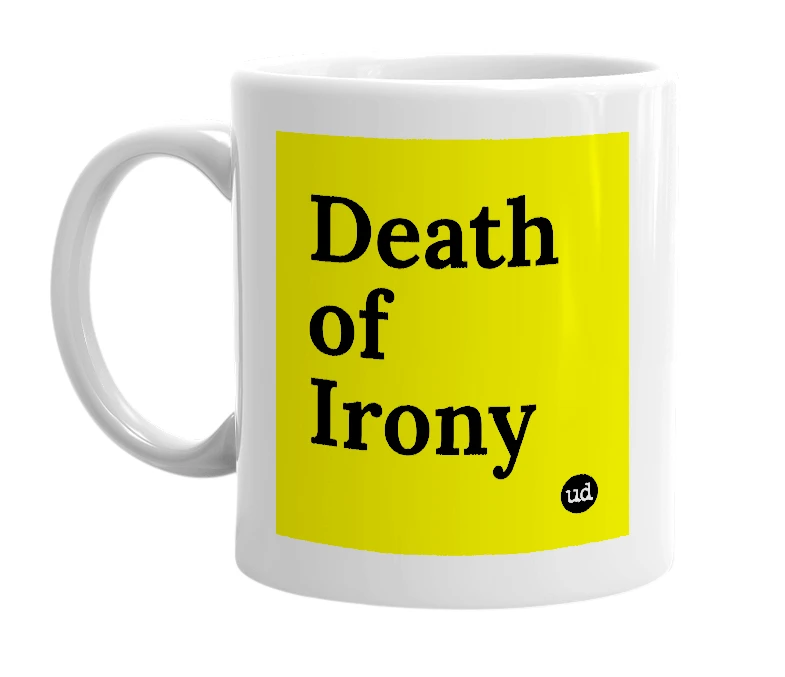 White mug with 'Death of Irony' in bold black letters
