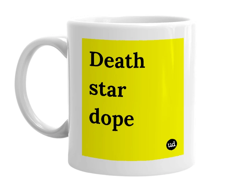 White mug with 'Death star dope' in bold black letters