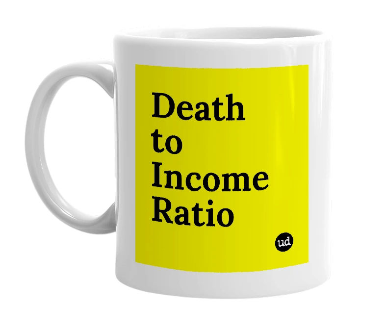 White mug with 'Death to Income Ratio' in bold black letters
