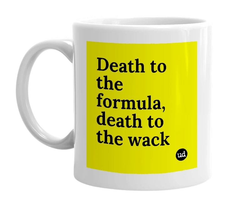 White mug with 'Death to the formula, death to the wack' in bold black letters