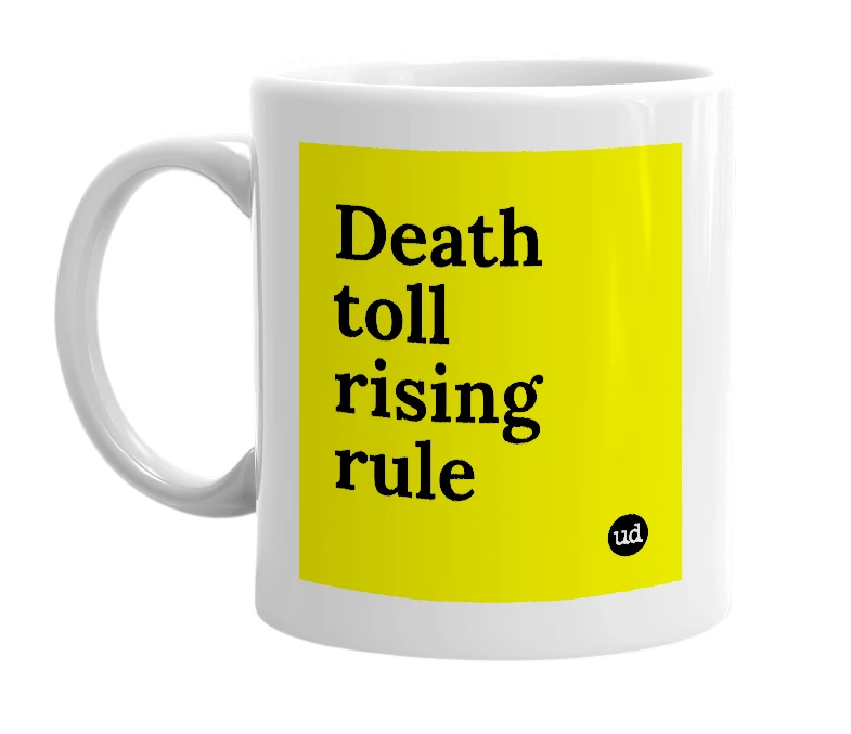 White mug with 'Death toll rising rule' in bold black letters