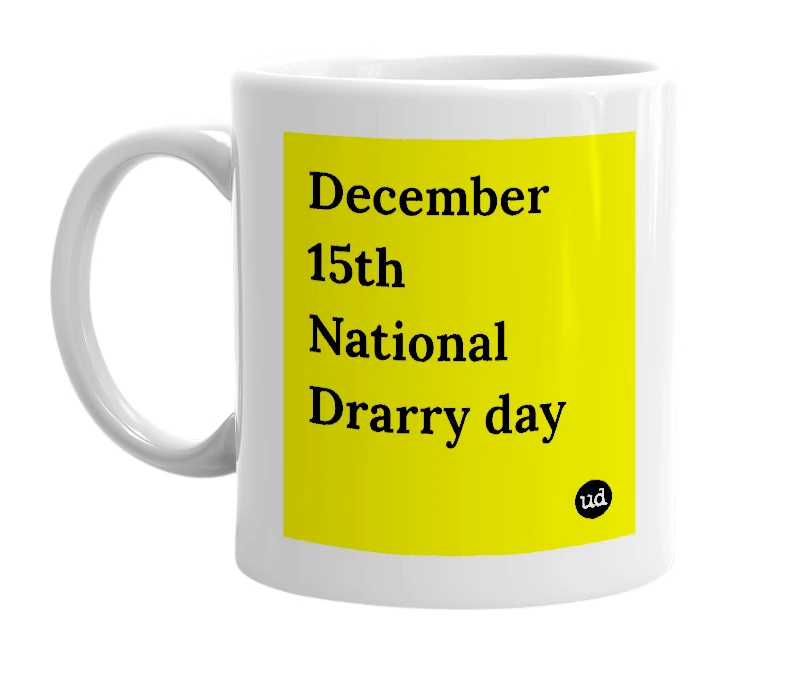 White mug with 'December 15th National Drarry day' in bold black letters