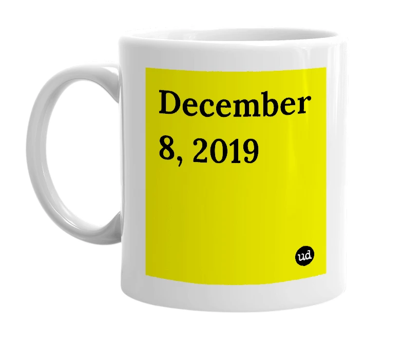 White mug with 'December 8, 2019' in bold black letters