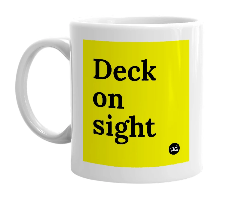 White mug with 'Deck on sight' in bold black letters