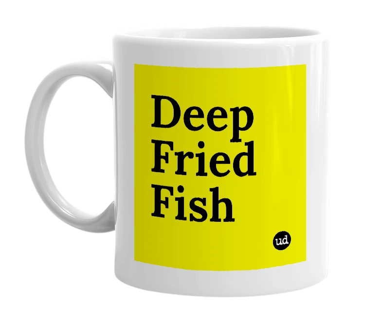 White mug with 'Deep Fried Fish' in bold black letters