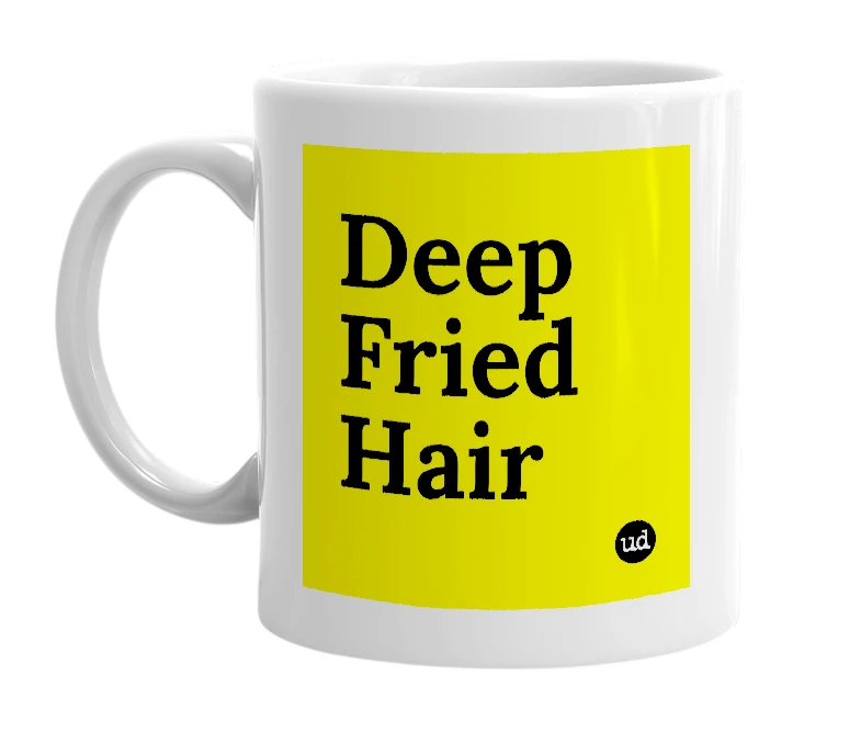 White mug with 'Deep Fried Hair' in bold black letters