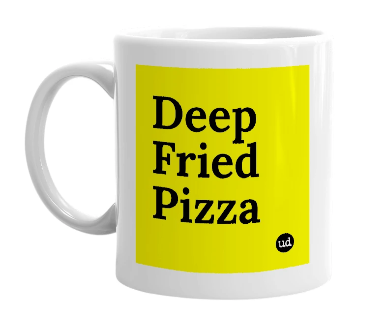White mug with 'Deep Fried Pizza' in bold black letters