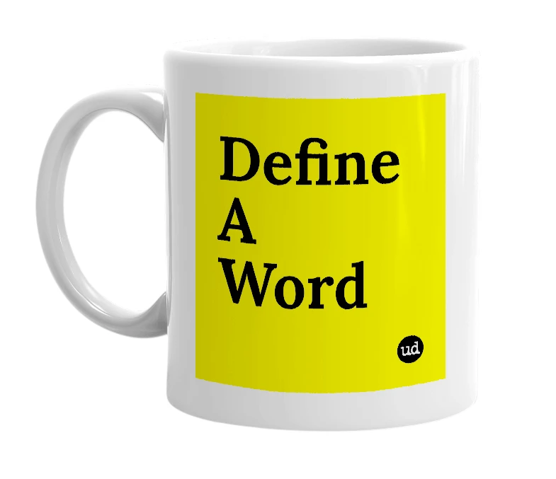 White mug with 'Define A Word' in bold black letters