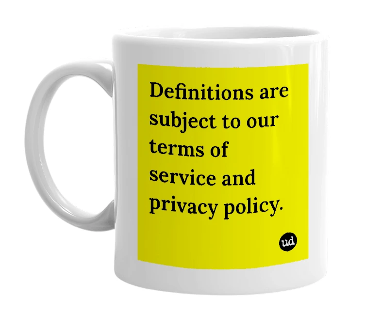 White mug with 'Definitions are subject to our terms of service and privacy policy.' in bold black letters