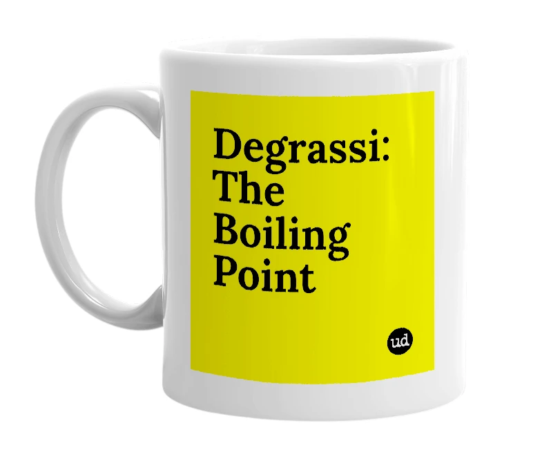 White mug with 'Degrassi: The Boiling Point' in bold black letters