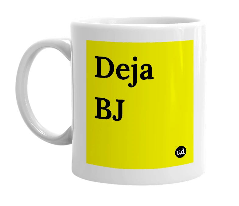 White mug with 'Deja BJ' in bold black letters