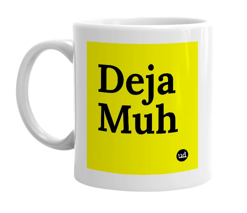 White mug with 'Deja Muh' in bold black letters