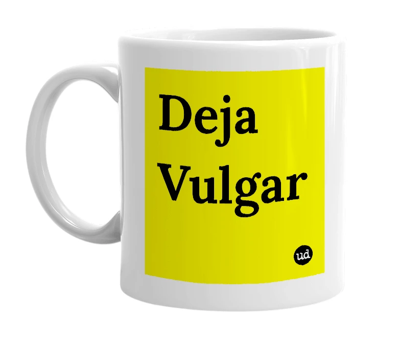White mug with 'Deja Vulgar' in bold black letters