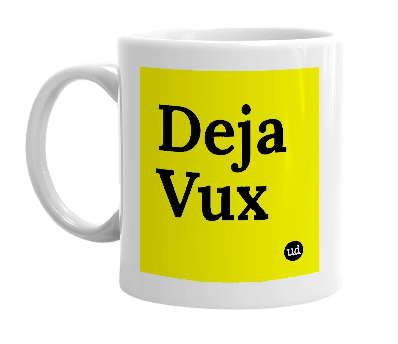 White mug with 'Deja Vux' in bold black letters